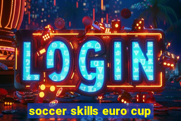 soccer skills euro cup